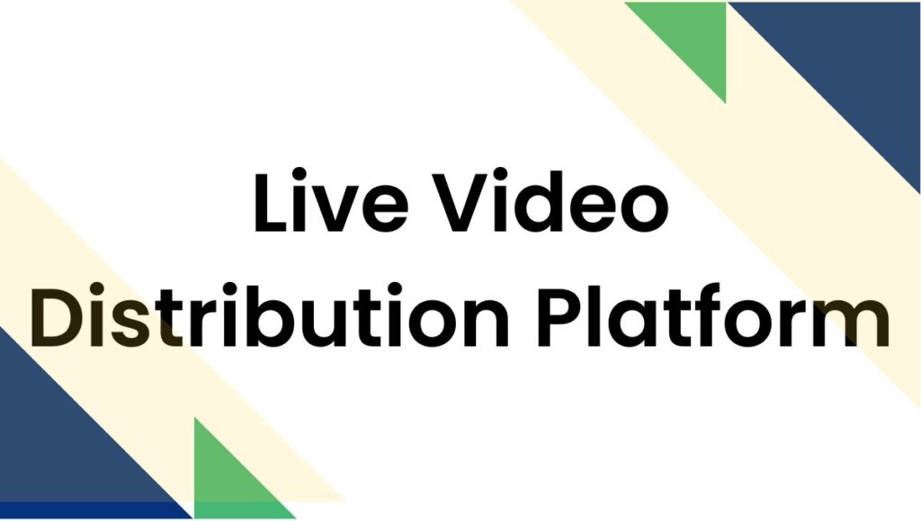 live video distribution platform