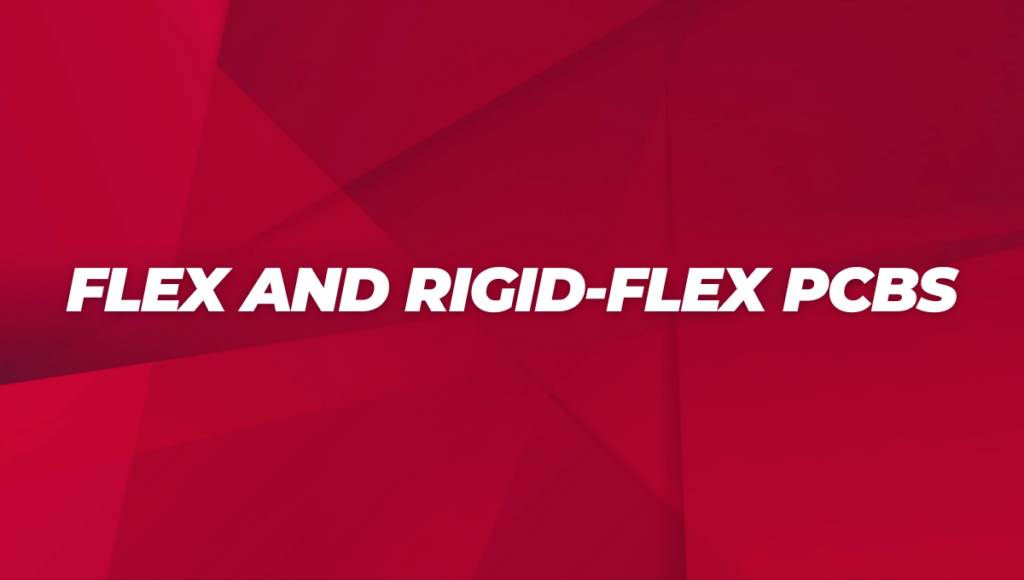 Flex and Rigid-Flex PCBs