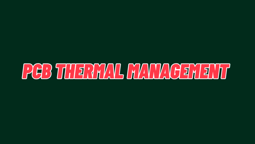 thermal management in Printed Circuit Boards (PCBs)